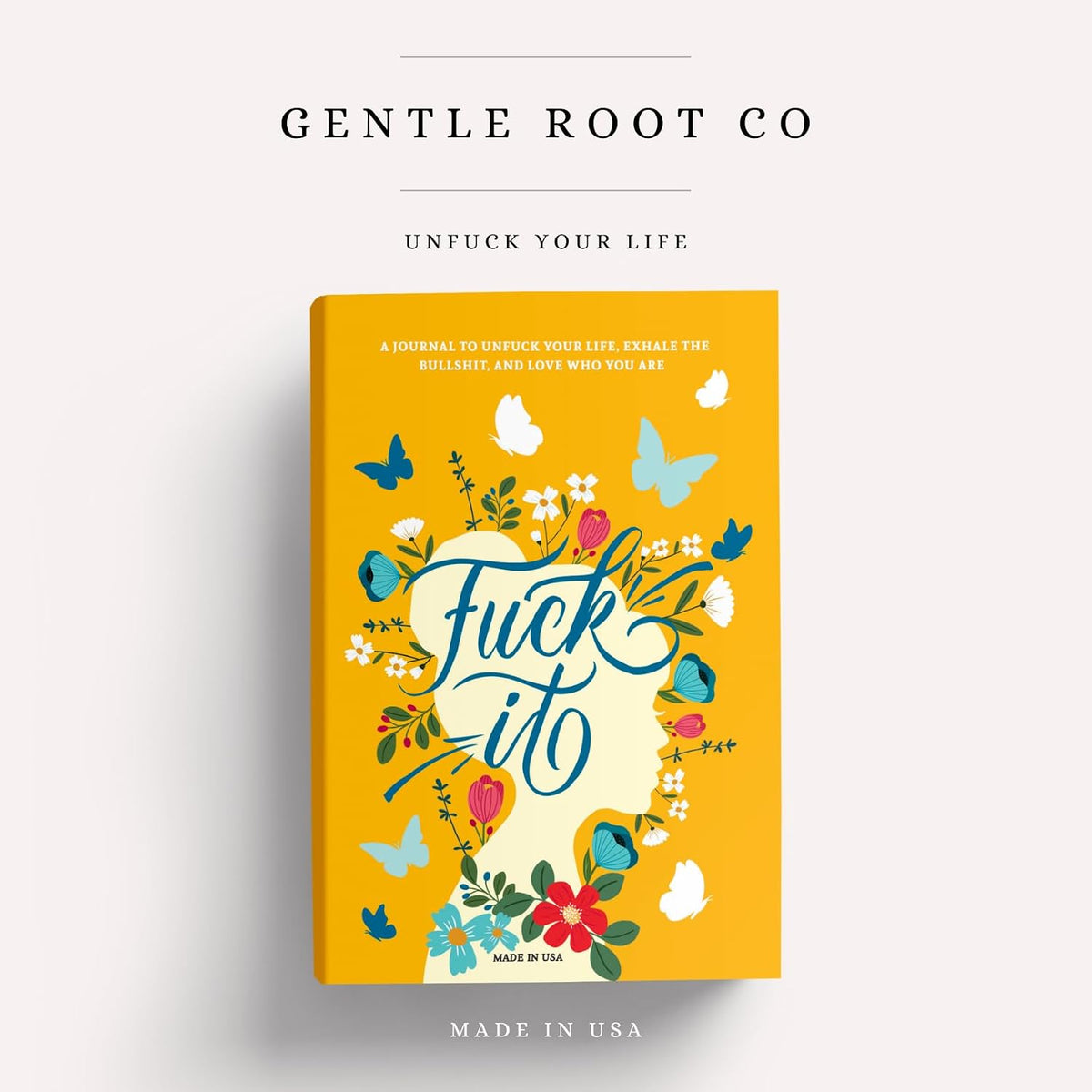 Fuck It: A Guided Self-Love and Gratitude Journal for Women to Unfuck Your Life, Exhale the Bullshit, and Love Who You Are